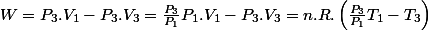 W=P_{3}.V_{1}-P_{3}.V_{3}=\frac{P_{3}}{P_{1}}P_{1}.V_{1}-P_{3}.V_{3}=n.R.\left(\frac{P_{3}}{P_{1}}T_{1}-T_{3}\right)